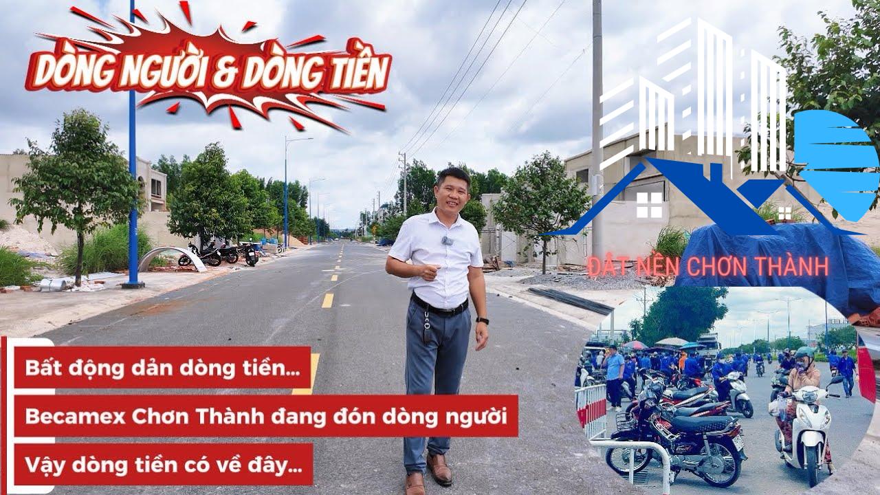 Dòng Người & Dòng Tiền: Becamex Chơn Thành Đang Đón Dòng Tiền?