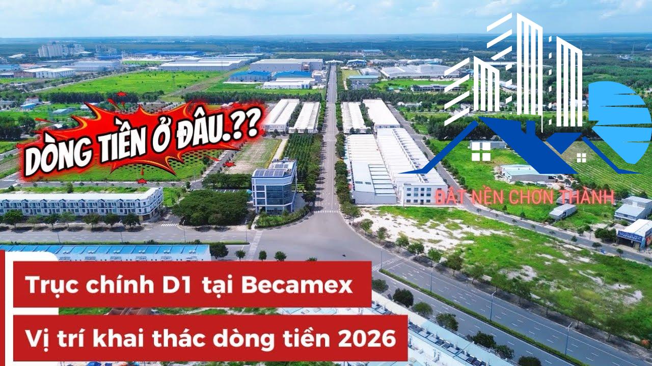 DÒNG TIỀN Ở ĐÂU? Trục chính D1 Becamex Chơn Thành | Vị trí đáng chú ý 2026